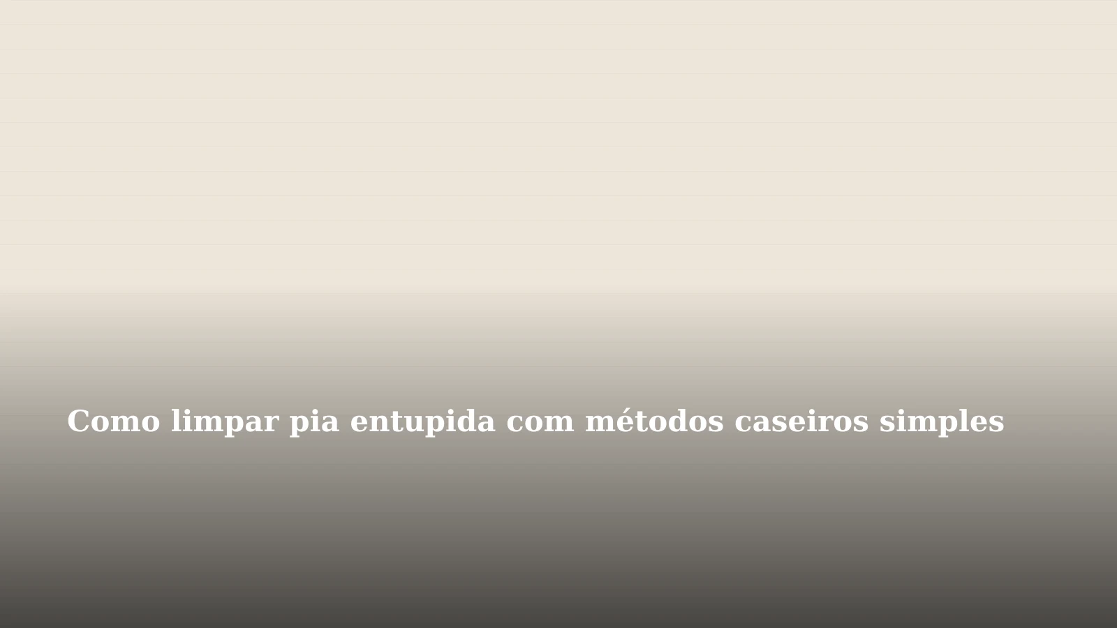 Como limpar pia entupida com métodos caseiros simples