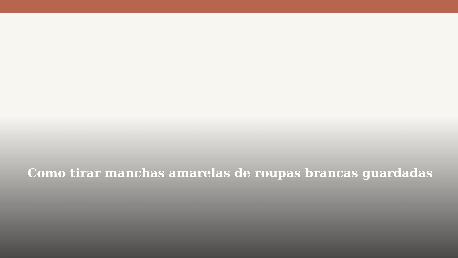 Como tirar manchas amarelas de roupas brancas guardadas